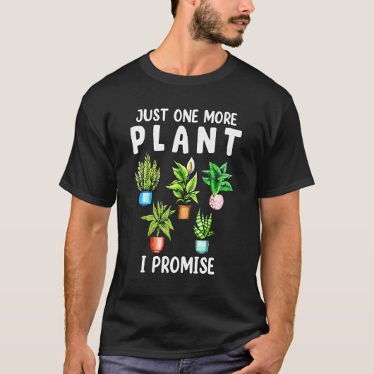 Just One More Plant Plants Botanical Gardening Pla T-Shirt (Vorderseite)