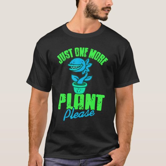 Just One More Plant Please Carnivorous Present T-Shirt (Vorderseite)
