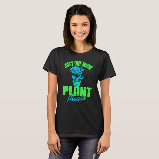 Just One More Plant Please Carnivorous Present T-Shirt (Vorne ganz)