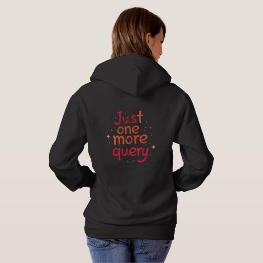 Just One More Query SQL Data Humor Hoodie - Dark (Schwarz voll)