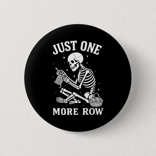 Just One More Row Crochet Skeleton Crocheting Knit Button (Vorderseite)