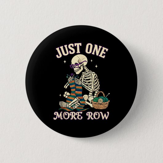 Just One More Row Crochet Skeleton Crocheting Knit Button (Vorderseite)