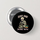 Just One More Row Crochet Skeleton Crocheting Knit Button (Vorne & Hinten)
