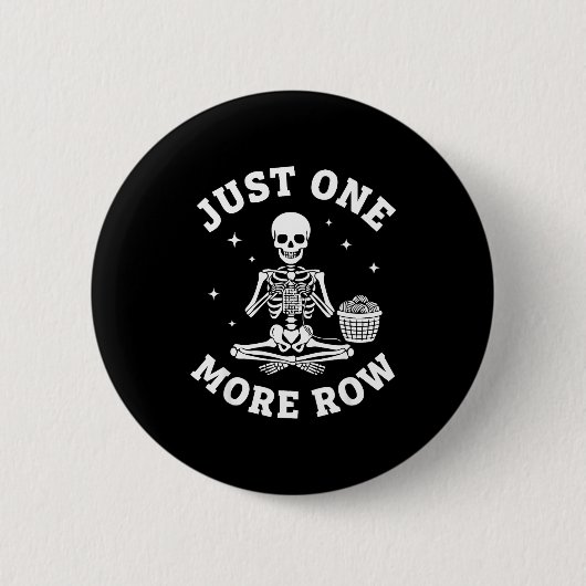 Just One More Row Crochet Skeleton Crocheting Knit Button (Vorderseite)