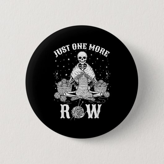 Just One More Row Crochet Skeleton Crocheting Knit Button (Vorderseite)