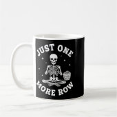 Just One More Row Crochet Skeleton Crocheting Knit Kaffeetasse (Links)