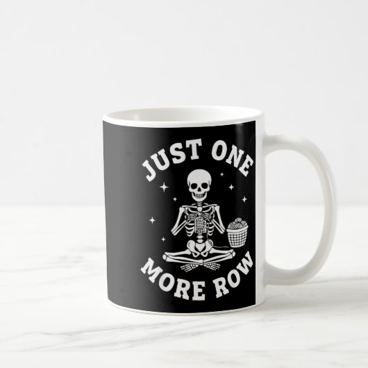 Just One More Row Crochet Skeleton Crocheting Knit Kaffeetasse (Rechts)