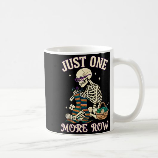 Just One More Row Crochet Skeleton Crocheting Knit Kaffeetasse (Rechts)