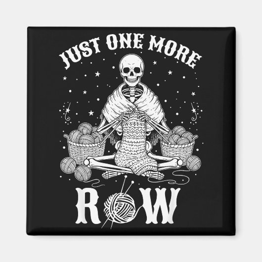 Just One More Row Crochet Skeleton Crocheting Knit Magnet (Vorne)