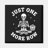 Just One More Row Crochet Skeleton Crocheting Knit Magnet (Vorne)