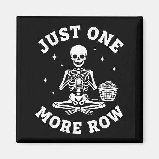 Just One More Row Crochet Skeleton Crocheting Knit Magnet (Vorne)