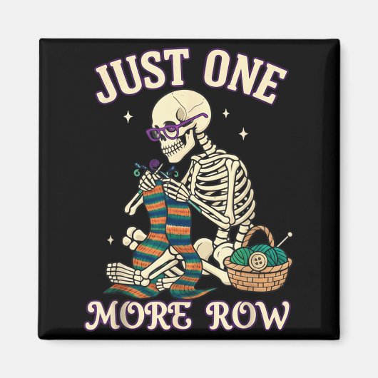 Just One More Row Crochet Skeleton Crocheting Knit Magnet (Vorne)