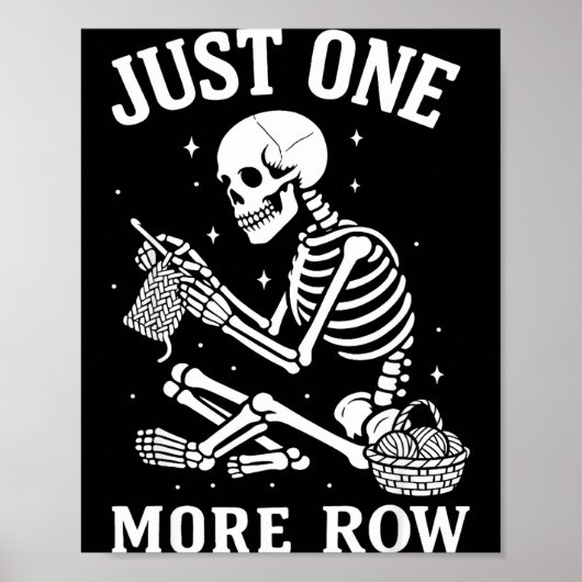 Just One More Row Crochet Skeleton Crocheting Knit Poster (Vorne)