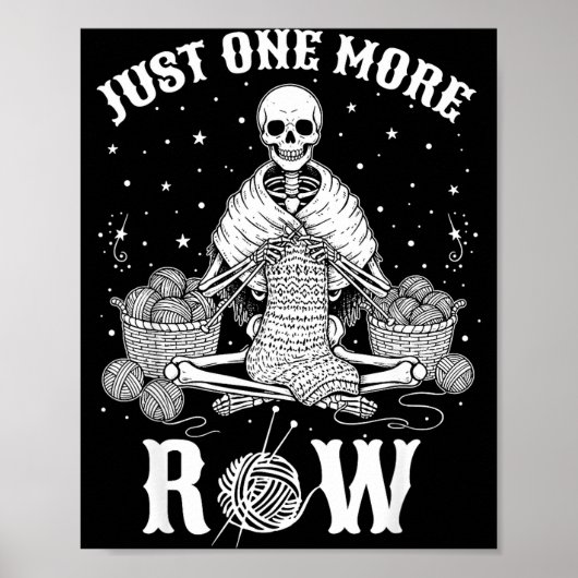 Just One More Row Crochet Skeleton Crocheting Knit Poster (Vorne)