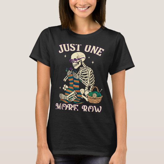 Just One More Row Crochet Skeleton Crocheting Knit T-Shirt (Vorderseite)