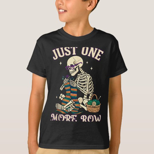 Just One More Row Crochet Skeleton Crocheting Knit T-Shirt (Vorderseite)