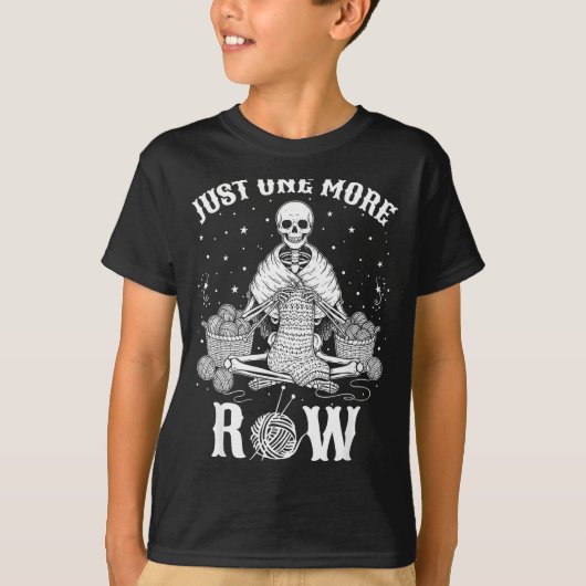 Just One More Row Crochet Skeleton Crocheting Knit T-Shirt (Vorderseite)