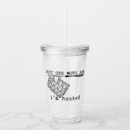 Just One More Row I'm Hooked Crochet Hook and Yarn Acryltrinkbecher