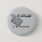 Just One More Row I'm Hooked Crochet Hook and Yarn Button (Vorderseite)