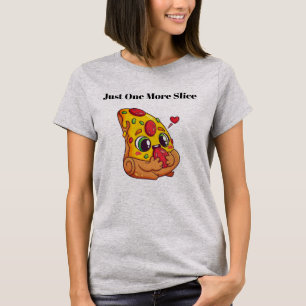 Just One More Slice Pizza Grafik T-Shirt