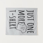 Just One More T-Shirt Collector Fun Wandteppich (Vorderseite (Horizontal))