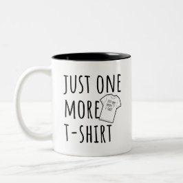 Just One More T-Shirt Collector Fun Zweifarbige Tasse