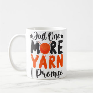 Just One More Yarn I Promise  Knitting  Stitching Kaffeetasse