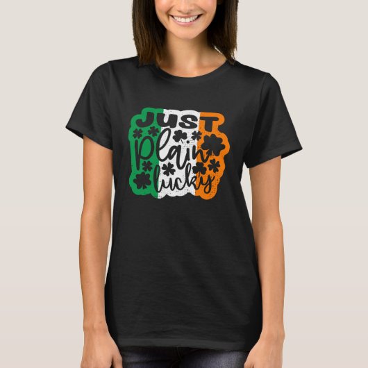 Just Plain Lucky St Patricks Day Irish Flag Irelan T-Shirt (Vorderseite)