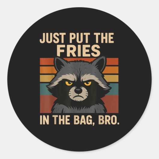 Just Put The Fries In The Bag Bro Funny Raccoon Runder Aufkleber (Vorderseite)