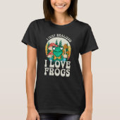 Just Realized I Love Frogs Mushrooms & Pine Trees  T-Shirt (Vorderseite)