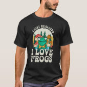 Just Realized I Love Frogs Mushrooms & Pine Trees T-Shirt (Vorderseite)