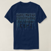 Just Relax Everything Is Under Ctrl T-Shirt (Design vorne)