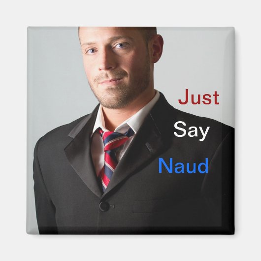 Just Say Naud Magnet (Vorne)