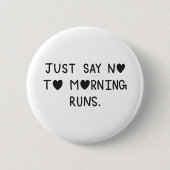 Just Say No to Morning Runs Button (Vorderseite)