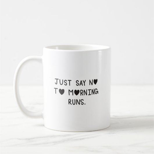 Just Say No to Morning Runs Kaffeetasse (Links)