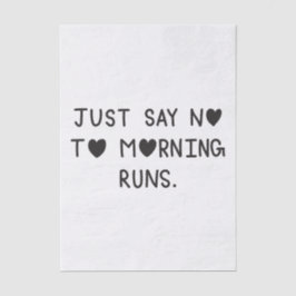 Just Say No to Morning Runs Seidenpapier
