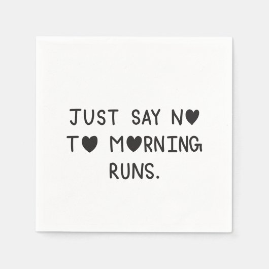 Just Say No to Morning Runs Serviette (Vorderseite)