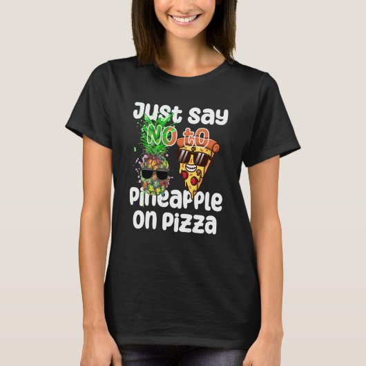 Just Say NO to Pineapple On Pizza Cool Graphic Col T-Shirt (Vorderseite)