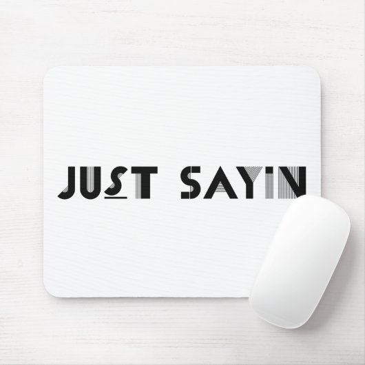 Just Sayin Mousepad (Mit Mouse)