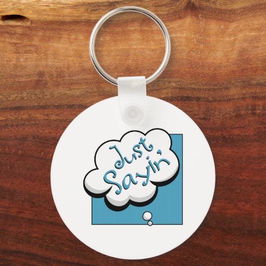 Just Sayin Schlüsselanhänger (Vorderseite)