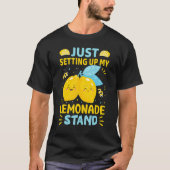 Just Setting Up My Lemonade Stand T-Shirt (Vorderseite)