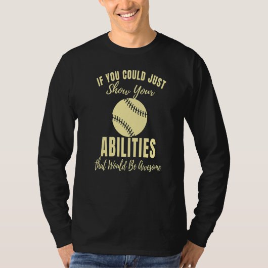 Just Show Your Abilities Softball Game   Softball T-Shirt (Vorderseite)