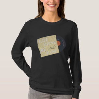 Just Sleeve Me allein Vinyl Record Collector T-Shirt