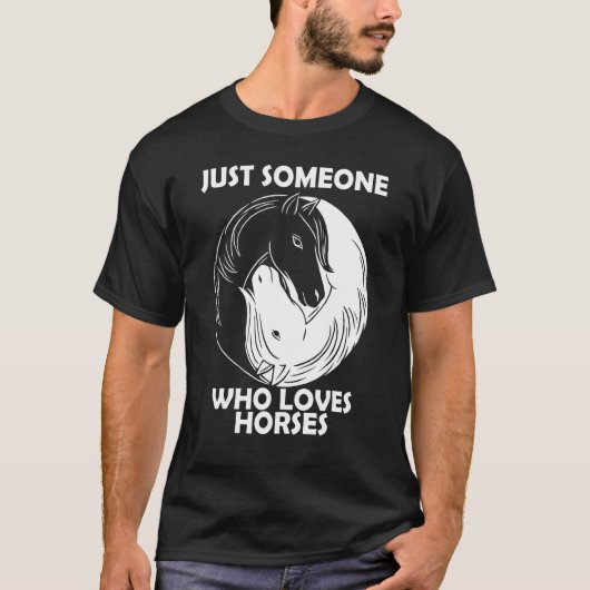 Just someone who loves horses T-Shirt (Vorderseite)