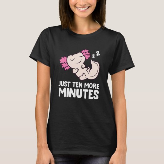 Just Ten More Minutes Snooze Alarm Clock Axolotl T-Shirt (Vorderseite)
