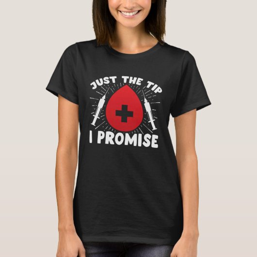 Just The Tip I Promise Phlebotomist Phlebotomy Tec T-Shirt (Vorderseite)