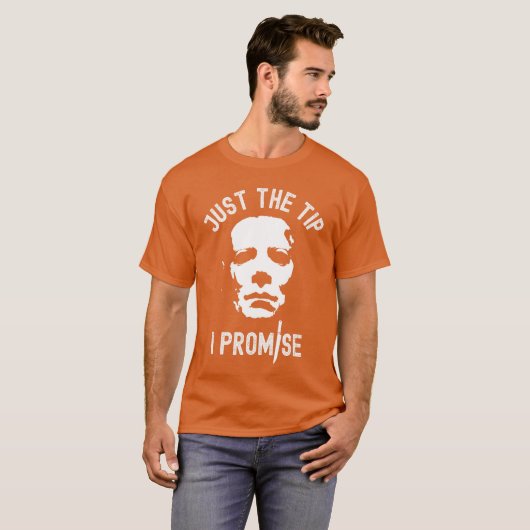 Just The Tip I Promise Serial Killer Mask Funny Ha T-Shirt (Vorne ganz)
