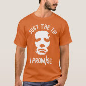 Just The Tip I Promise Serial Killer Mask Funny Ha T-Shirt (Vorderseite)