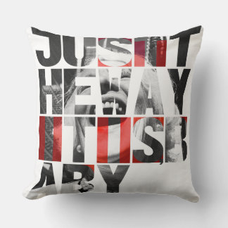Just the Way It Is Baby – Black White Red Kissen