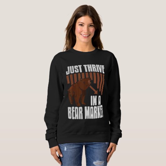 Just Thrive In A Bear Market Cool Trader Present Sweatshirt (Vorne ganz)